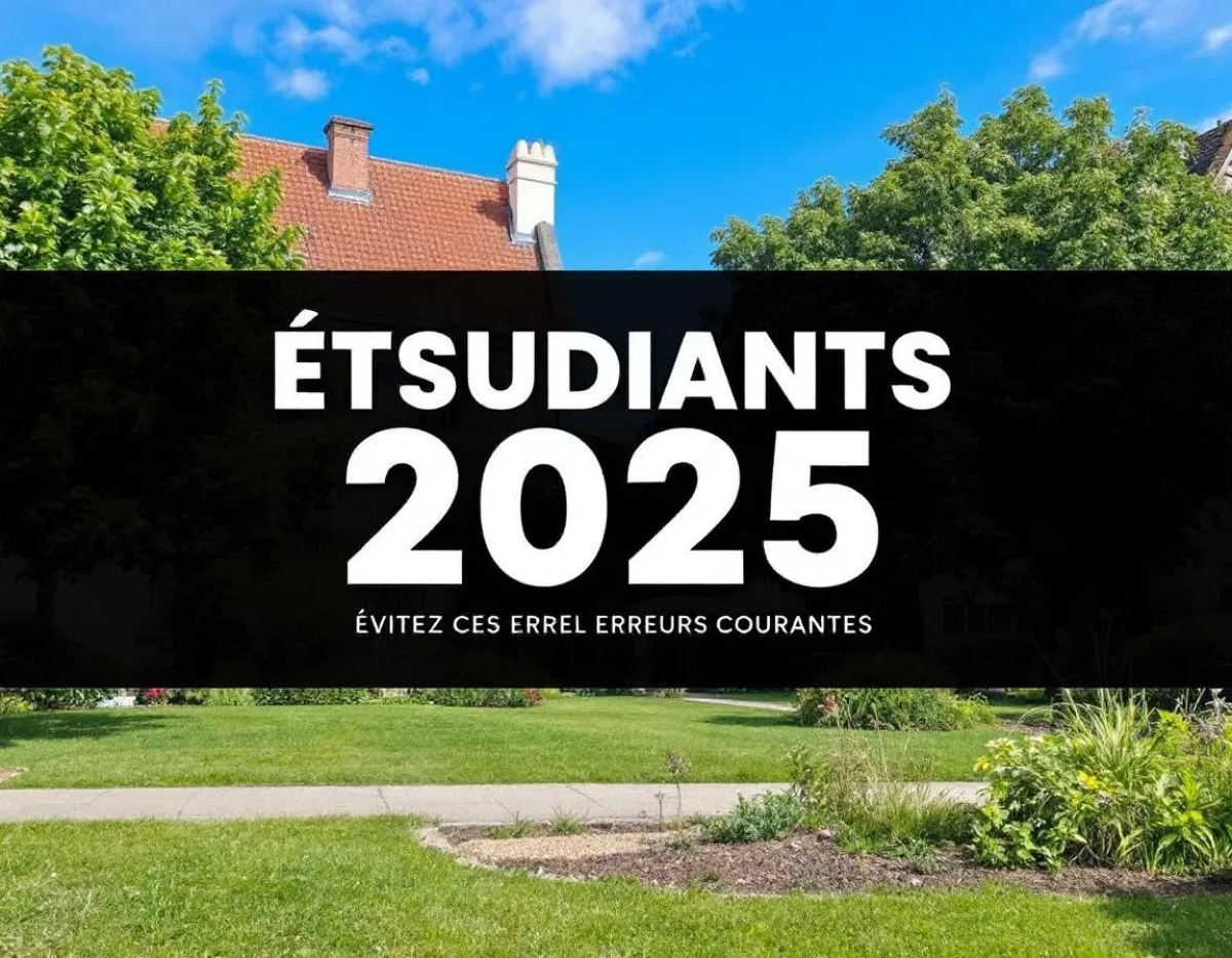 Étudiants 2025 : Conseils Clés pour Trouver le Logement Idéal à la Rentrée - Évitez Ces Erreurs Courantes